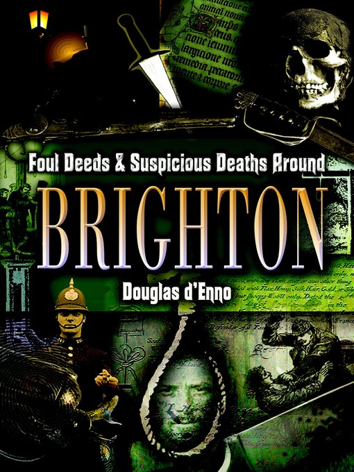 Cover image for Foul Deeds & Suspicious Deaths around Brighton